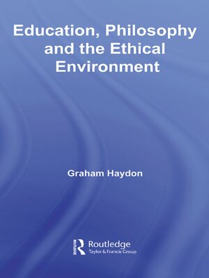 cover image of Education, Philosophy and the Ethical Environment